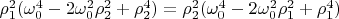 $\rho_1^2(\omega_0^4-2\omega_0^2 \rho_2^2+\rho_2^4)=\rho_2^2(\omega_0^4-2\omega_0^2 \rho_1^2+\rho_1^4)$