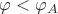 $\varphi<\varphi_A$