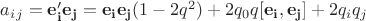 $a_i_j=\mathbf{e'_i}\mathbf{e_j}=\mathbf{e_i}\mathbf{e_j}(1-2q^2)+2q_0q[\mathbf{e_i}, \mathbf{e_j}]+2q_iq_j$