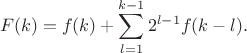 $$F(k)=f(k)+\sum_{l=1}^{k-1}2^{l-1}f(k-l).$$