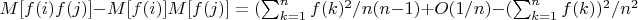 $M[f(i)f(j)]-M[f(i)]M[f(j)]=(\sum_{k=1}^n {f(k})^2/n(n-1)+O(1/n)- (\sum_{k=1}^n{f(k)})^2/n^2$