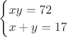 $\begin{cases}
xy=72\\
x+y=17
\end{cases}$