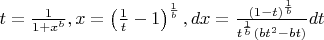 $t=\frac{1}{1+x^b},x=\left(\frac{1}{t}-1\right)^{\frac{1}{b}},dx=\frac{(1-t)^{\frac{1}{b}}}{t^{\frac{1}{b}}(bt^2-bt)}dt$