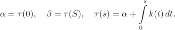 $$\alpha=\tau(0),\quad  \beta=\tau(S),\quad  \tau(s)=\alpha+\int\limits_0^s k(t)\,dt.$$