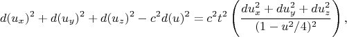 $$d(u_x)^2+d(u_y)^2+d(u_z)^2-c^2d(u)^2=c^2t^2\left(\frac{du_x^2+du_y^2+du_z^2}{(1-u^2/4)^2}\right),$$