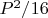 $P^2/16$