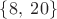 $\left\{8,\;20\right\}$