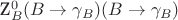 Z_B^0(B \to \gamma_B)(B \to \gamma_B)