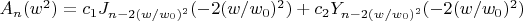 $A_n(w^2)=c_1J_{n-2(w/w_0)^2}(-2(w/w_0)^2) + c_2Y_{n-2(w/w_0)^2}(-2(w/w_0)^2)$
