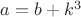 $a=b+k^3$