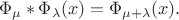 $$
   \Phi_{\mu}*\Phi_{\lambda} (x) = \Phi_{\mu + \lambda}(x).
$$