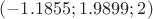 $(-1.1855; 1.9899; 2)$