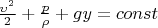 $\frac{{{\upsilon ^2}}}{2} + \frac{p}{\rho } + gy = const$
