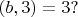 $(b,3) = 3?$