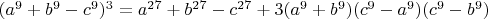 $(a^9+b^9-c^9)^3=a^{27}+b^{27}-c^{27}+3(a^9+b^9)(c^9-a^9)(c^9-b^9)$