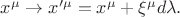 $x^{\mu}\rightarrow x'^{ \mu}=x^{\mu}+\xi^{\mu}d\lambda.$