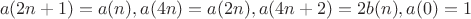 $$a(2n+1)=a(n), a(4n)=a(2n), a(4n+2)=2b(n), a(0)=1$$