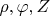 $\rho, \varphi, Z$