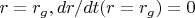 $r=r_g,     dr/dt (r=r_g)=0$