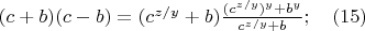$(c+b)(c-b)=(c^{z/y}+b)\frac {(c^{z/y})^y+b^y}{c^{z/y}+b};\quad (15)$