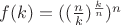 $f(k)=( (\frac{n}{k})^{\frac{k}{n}})^n$
