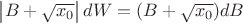 $\left\lvert B+\sqrt{x_0}\right\rvert dW = (B+\sqrt{x_0})dB$