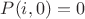 $P(i,0)=0$