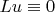 $Lu\equiv0$