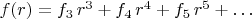 $f(r) = f_3 \, r^3 + f_4 \, r^4 + f_5 \, r^5 + \ldots $