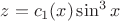 $z=c_1(x)\sin^3{x}$