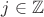 $j \in \mathbb{Z}$