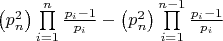 $\left( {p_n^2} \right)\prod\limits_{i = 1}^n {\frac{{{p_i} - 1}}{{{p_i}}}}  - \left( {p_n^2} \right)\prod\limits_{i = 1}^{n - 1} {\frac{{{p_i} - 1}}{{{p_i}}}} $
