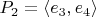 $P_2=\langle e_3,e_4\rangle$