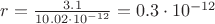 $r=\frac{3.1}{10.02\cdot10^{-12}}=0.3\cdot10^{-12}$