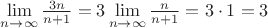 $\lim\limits_{n\to\infty}\frac{3n}{n+1}=3\lim\limits_{n\to\infty}\frac{n}{n+1}=3\cdot{1}=3$