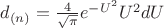$d_{(n)}=\frac{4}{\sqrt \pi}e^{-U^2}U^2{dU}$