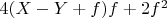 $4  (X-Y + f)  f + 2  f^2$