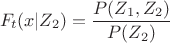 $$F_t(x|Z_2)=\frac{P(Z_1,Z_2)}{P(Z_2)}$$