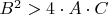 $B^{2}>4\cdot A\cdot C$