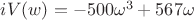$ i V(w) = -500 \omega^3 + 567 \omega $