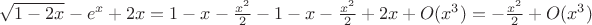 $\sqrt{1-2x}-e^x+2x=1-x-\frac{x^2}{2}-1-x-\frac{x^2}{2}+2x+O(x^3)=-\frac{x^2}{2}+O(x^3)$