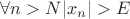 $\forall n>N   \lvert  x_n\rvert>E$