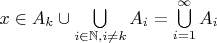 $x\in A_k\cup\bigcup\limits_{i\in\mathbb{N}, i\neq k} A_i = \bigcup\limits_{i = 1}^\infty A_i$