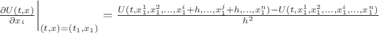 $\frac{\partial{U(t,x)}}{\partial{x_{i}}} \bigg|_{(t,x)=(t_{1}, x_{1})}=\frac{U(t,x_{1}^{1},x_{1}^{2},...,x_{1}^{i}+h,...,x_{1}^{j}+h,...,x_{1}^{n})-U(t,x_{1}^{1},x_{1}^{2},...,x_{1}^{i},...,x_{1}^{n})}{h^2}$