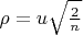 $\rho = u\sqrt{\frac{2}{n}}$