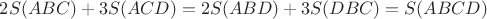 $2S(ABC)+3S(ACD)=2S(ABD)+3S(DBC)=S(ABCD)$