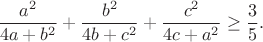 $$\frac{a^2}{4a+b^2}+\frac{b^2}{4b+c^2}+\frac{c^2}{4c+a^2}\geq\frac{3}{5}.$$