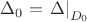 $\Delta_0 = \left.\Delta\right|_{D_0}$