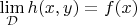$\lim\limits_{\mathcal{D}}h(x,y)=f(x)$