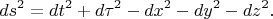 $$
ds^2 = dt^2 + d\tau^2 - dx^2 - dy^2 - dz^2.
$$